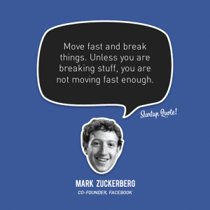 Zuckerberg "move fast and break things" quote