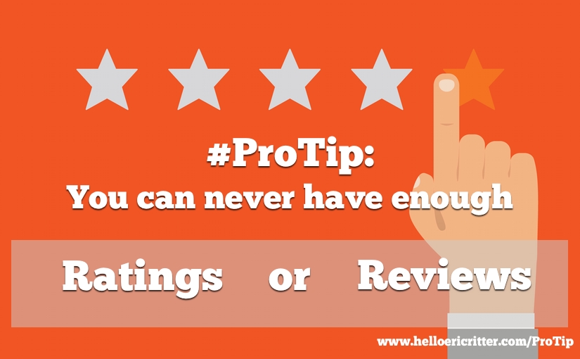 #ProTip: The more ratings and reviews the better