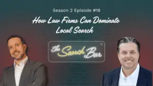 Season 2, Episode 18. How Law Firms Can Dominate Local Search